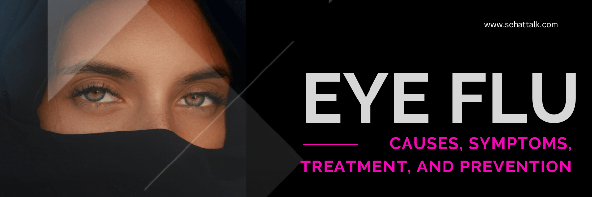 Eye Flu: Causes, Symptoms, Treatment, and Prevention