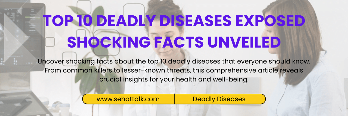 Top 10 Deadly Diseases